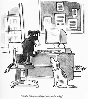 On the Internet, nobody knows you're a dog.